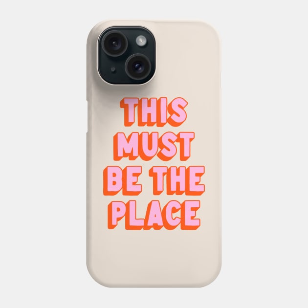 This Must Be The Place Phone Case by ayeyokp