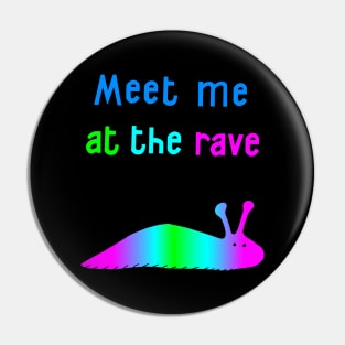 Meet Me At The Rave Pin