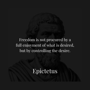 Epictetus's Truth: Freedom through Desire Control T-Shirt