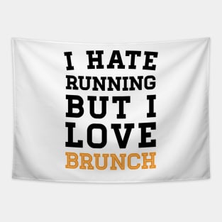 I Hate Running But I Love Brunch Tapestry