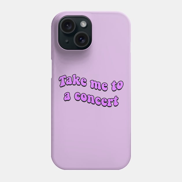 Take Me to a Concert Retro Text Phone Case by RoserinArt