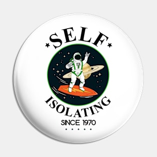 Self Isolating Since 1970 Pin