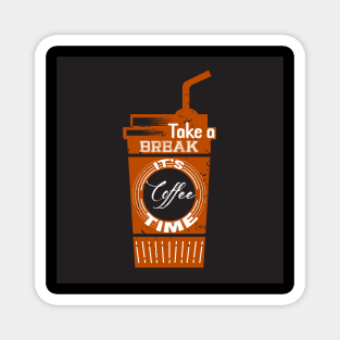 Take a Break its Coffee Time Funny Relaxing Coffee Lover Magnet