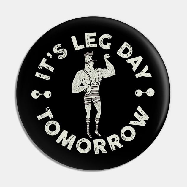 It's Leg Day Tomorrow Pin by Barn Shirt USA