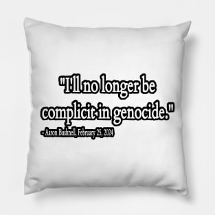 I'll No Longer Be Complicit In Genocide ~ Aaron Bushnell , February 25, 2024 - Back Pillow