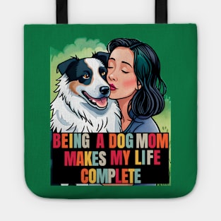 Being a Dog Mom Makes My Life Complete Tote