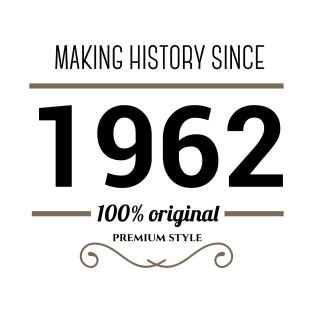 Making history since 1962 T-Shirt