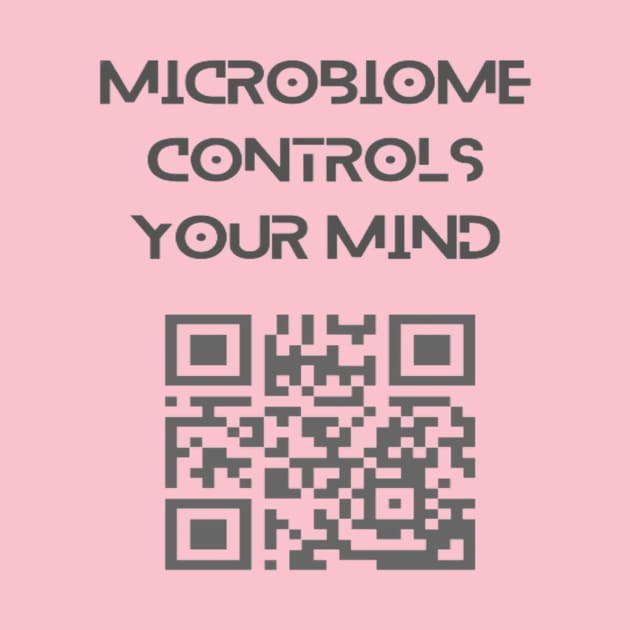 Microbiome controls your mind. by Bharat Parv