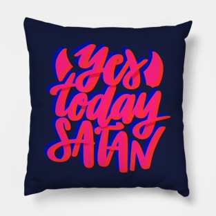 Yes Today Satan Pillow