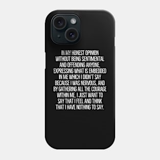 I honestly have nothing to say! Phone Case