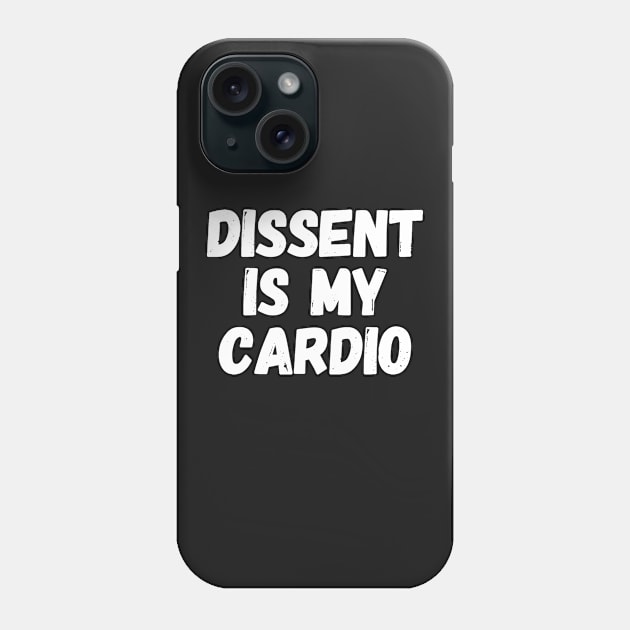 Dissent Is my Cardio Phone Case by captainmood