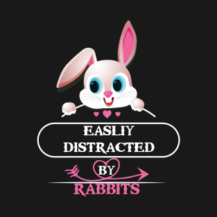 easily distracted by rabbits T-Shirt