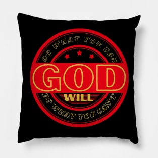 DO WHAT YOU CAN GOD WILL DO WHAT YOU CAN’T Pillow