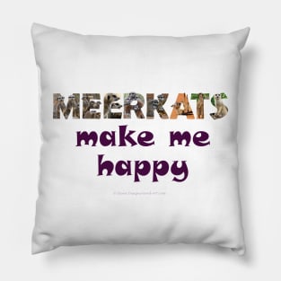 Meerkats make me happy - wildlife oil painting word art Pillow