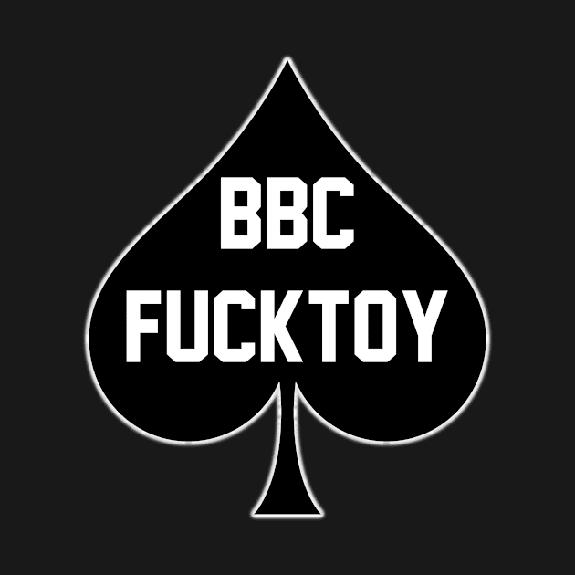 BBC Fucktoy - Queen Of Spades by CoolApparelShop