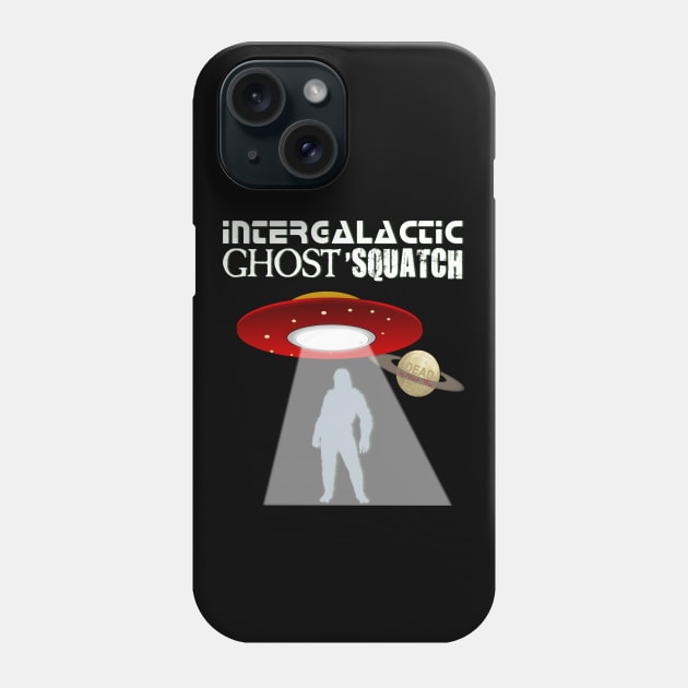 Intergalactic Ghost 'Squatch Phone Case by Dead Is Not The End