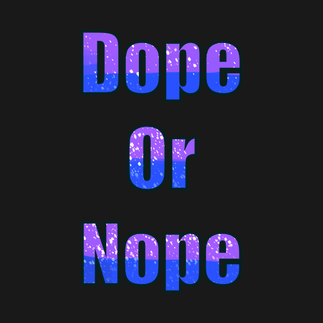 Dope or Nope by Yadoking