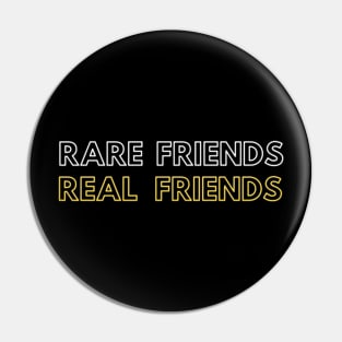 Rare friends Real friends Black Pin