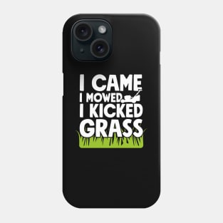 I came I mowed I kicked grass Phone Case