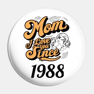 Mom i love you since 1988 Pin