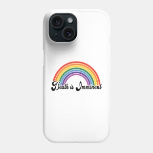 Death is Imminent Rainbow Phone Case