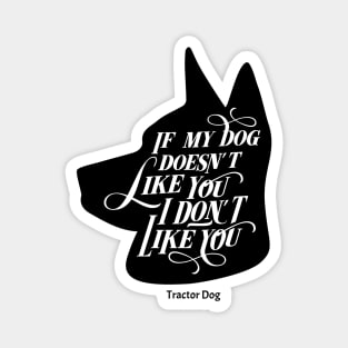 Tractor Dog If My Dog Doesn't Like You I Don't Like You Magnet