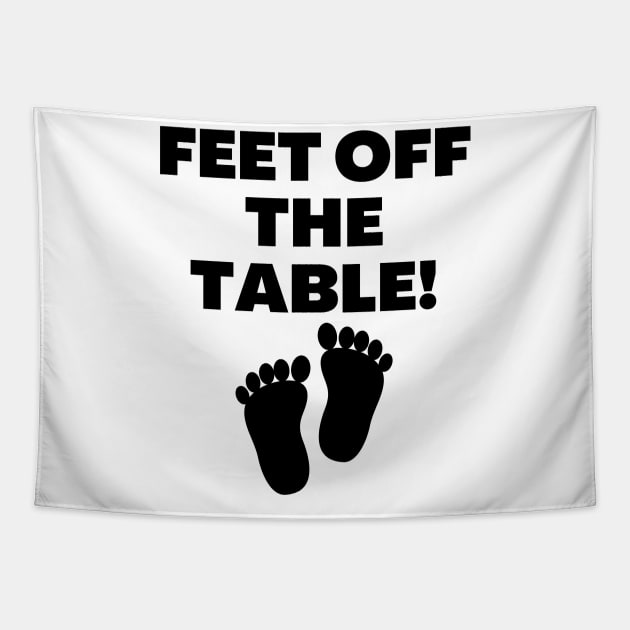 Feet Off The Table Tapestry by Word and Saying