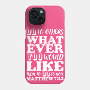 Matthew 7:12 Phone Case