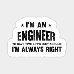 I'm an engineer i'm always right Magnet