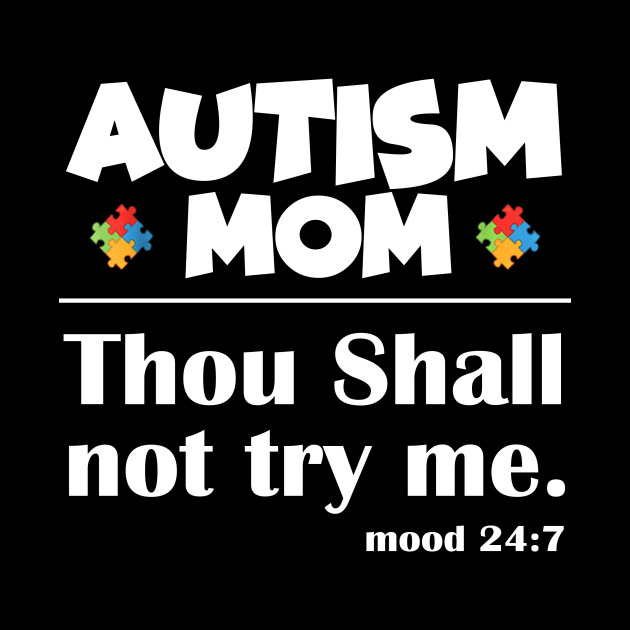 Autism Mom Thou Shall Not Try Me Funny by Edward Shelling Rudolph Iii