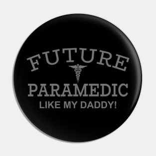 Future Paramedic Like My Daddy Pin