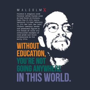 Best Motivation Quote with Malcolm X T-Shirt