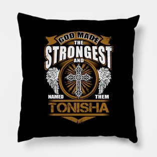 Tonisha Name T Shirt - God Found Strongest And Named Them Tonisha Gift Item Pillow