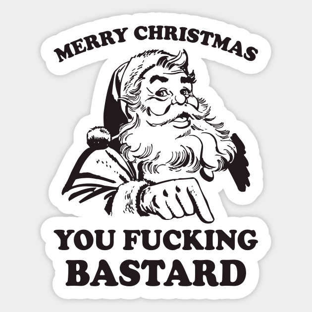 Merry Christmas You Fucking Bastard Funny Santa - Christmas - Sticker