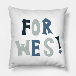 FOR WES! Pillow