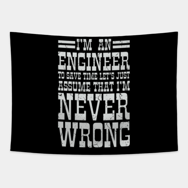 Engineer Is Never Wrong Gift Ideas For Engineers Engineer Tapestry Teepublic