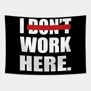 I don't work here- fun quote Tapestry