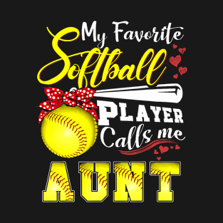 My Favorite Softball Player Calls Me Aunt Tee Mothers Day T-Shirt