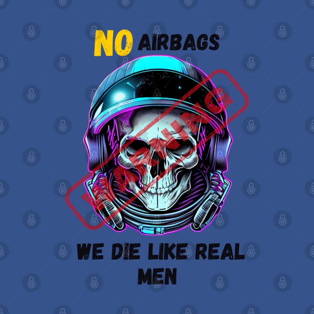 WARNING We Die Like Real Men Astronaut Skull by Life2LiveDesign