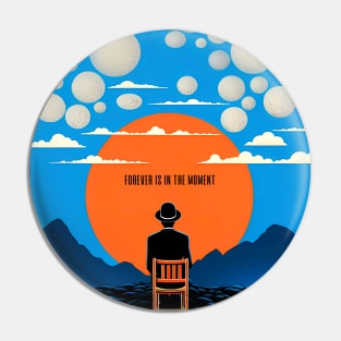 Tranquility - Contemplation: "Forever is in the Moment" on a Dark Background Pin