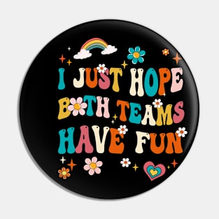 I Just Hope Both Teams Have Fun Funny American Football Mom Pin