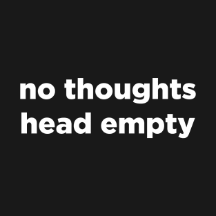 No Thoughts Head Empty Meme Aesthetic T-Shirt