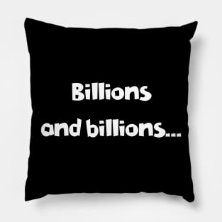 Billions and Billions.. Pillow