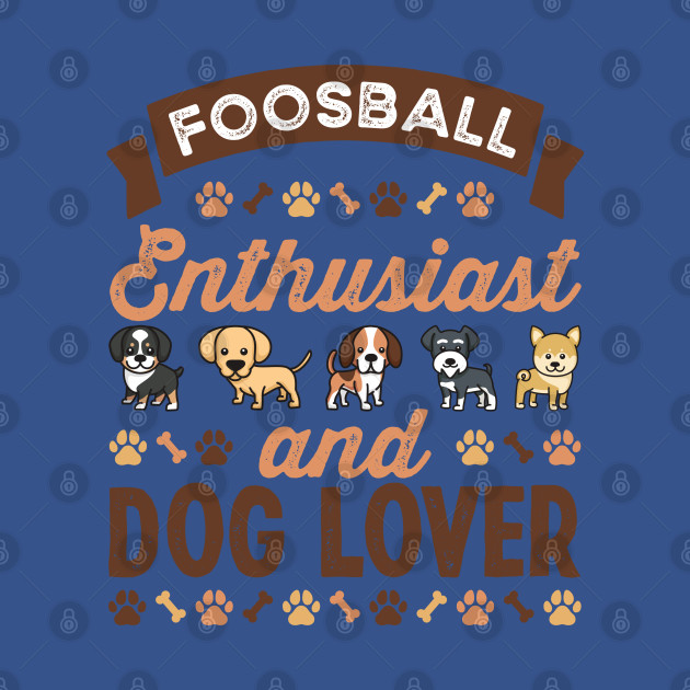 Disover Foosball Enthusiast and Dog Lover Gift - Foosball - T-Shirt