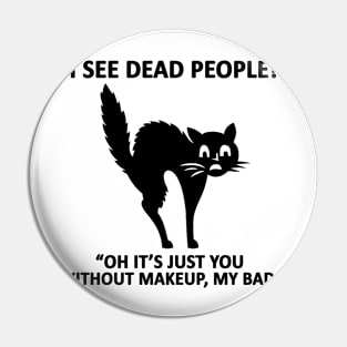 I See Dead People Cat Meme Pin