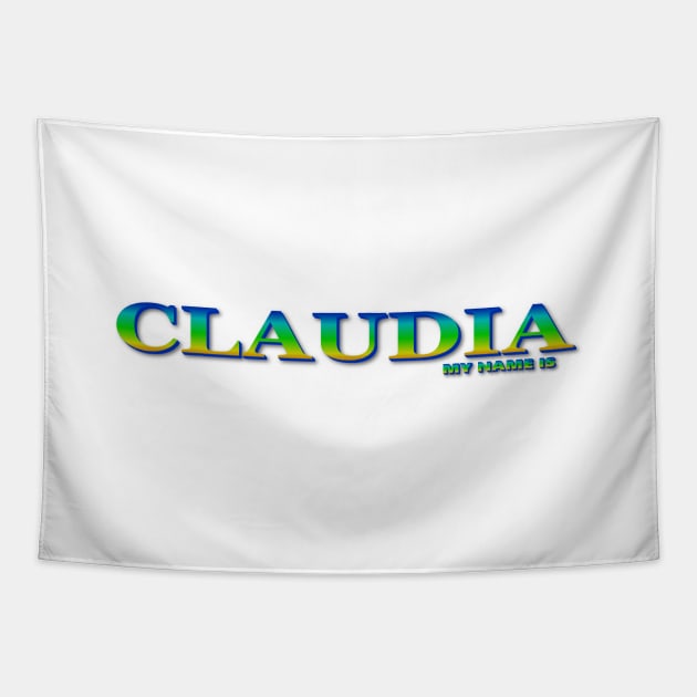 CLAUDIA. MY NAME IS CLAUDIA. SAMER BRASIL Tapestry by Samer Brasil