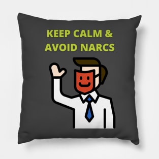 Keep Calm & Avoid Narcs Pillow