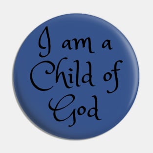 I am a Child of God Pin