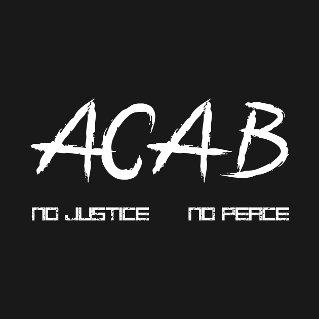 ACAB No Justice No Peace by GreenCorner