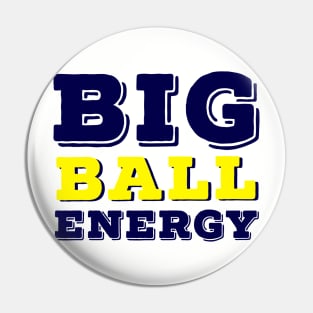 Big ball energy Pin